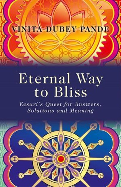 Eternal Way to Bliss, Vinita Dubey Pande - Ebook - 9781780998589