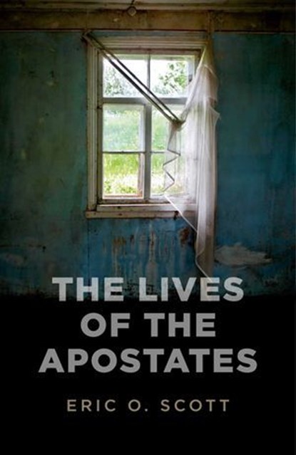 Lives of the Apostates, Eric O. Scott - Ebook - 9781780999098