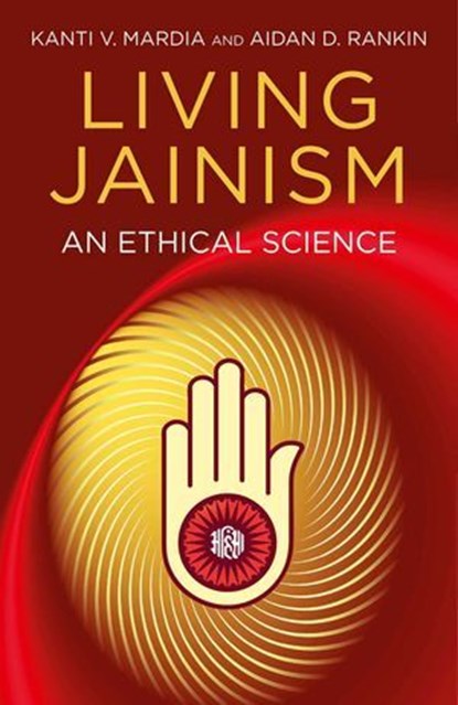 Living Jainism, Aidan D. Rankin ; Kanti V. Mardia - Ebook - 9781780999111