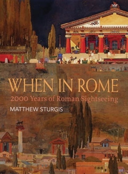 When in Rome, Matthew Sturgis - Ebook - 9781781010228
