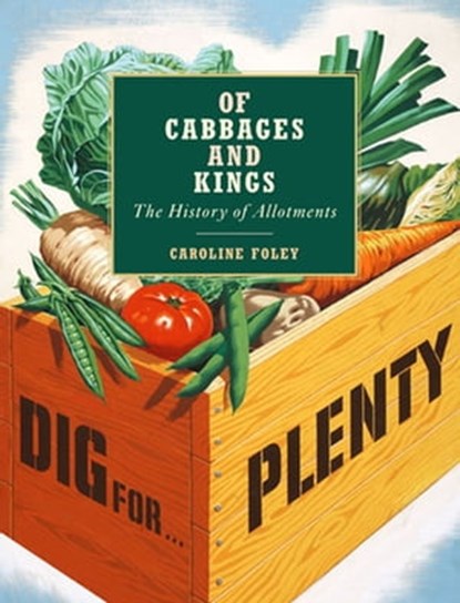 Of Cabbages and Kings, Caroline Foley - Ebook - 9781781011591