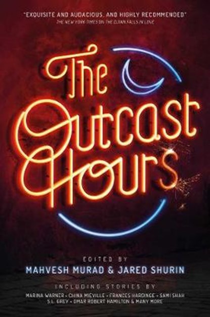 The Outcast Hours, Marina Warner ; China Mieville ; Frances Hardinge ; Sami Shah ; S. L. Grey ; Omar Robert Hamilton - Paperback - 9781781085943