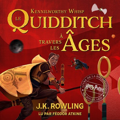 Le Quidditch à Travers Les Âges, J.K. Rowling ; Kennilworthy Whisp - Luisterboek MP3 - 9781781106594