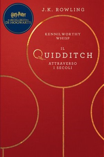 Il Quidditch Attraverso I Secoli, J.K. Rowling ; Kennilworthy Whisp - Ebook - 9781781106808