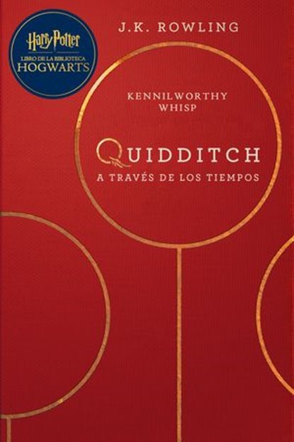 Quidditch a través de los tiempos, J.K. Rowling ; Kennilworthy Whisp - Ebook - 9781781106860