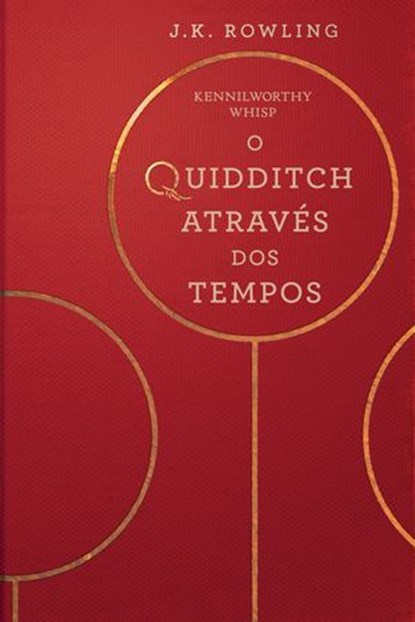 O Quidditch Através Dos Tempos, J.K. Rowling ; Kennilworthy Whisp - Ebook - 9781781106914