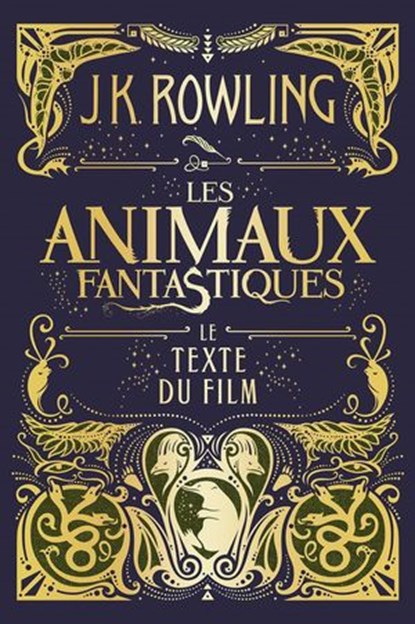 Les Animaux fantastiques : le texte du film, J.K. Rowling - Ebook - 9781781107263