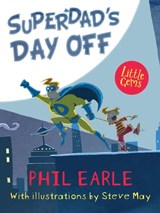 Superdad's Day Off - Phil Earle - 9781781126844