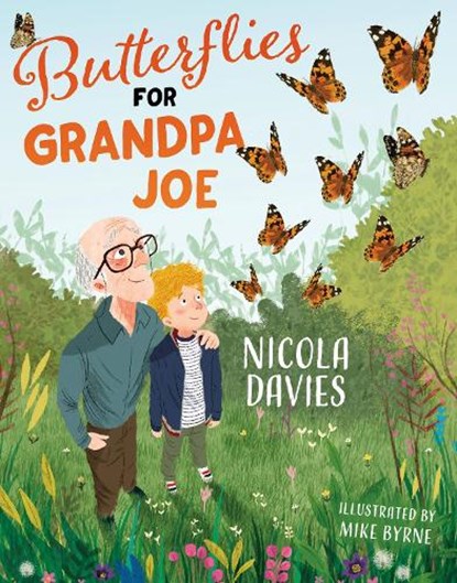 Butterflies for Grandpa Joe, Nicola Davies - Paperback - 9781781128824