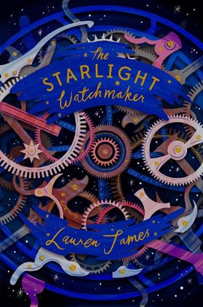 The Starlight Watchmaker, Lauren James - Paperback - 9781781128954