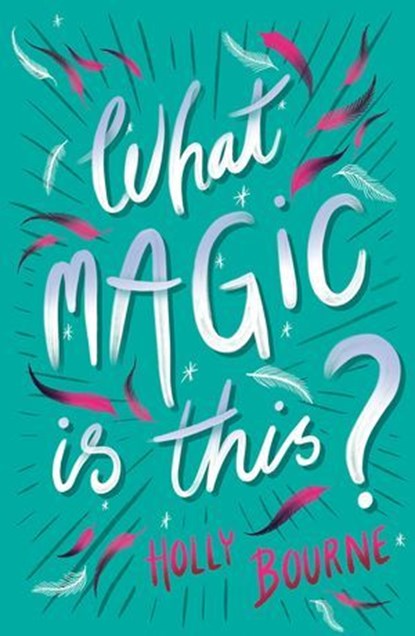 What Magic Is This?, Holly Bourne ; Helen Crawford-White - Ebook - 9781781129043
