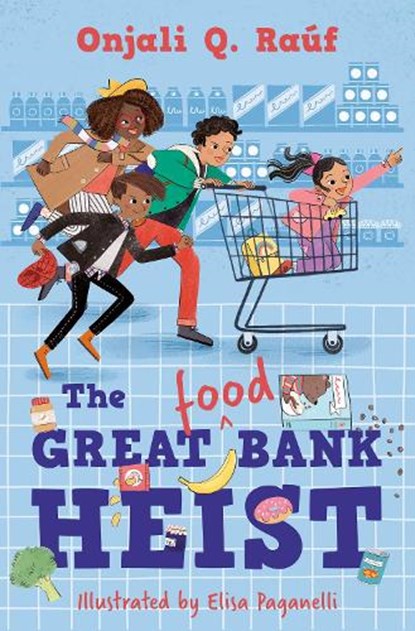 The Great (Food) Bank Heist, Onjali Q. Rauf - Paperback - 9781781129623