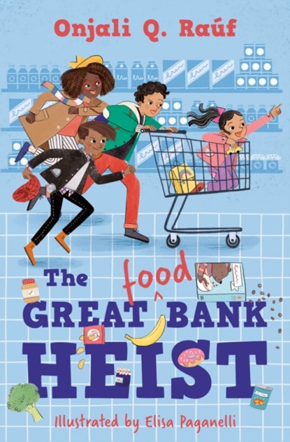 The Great (Food) Bank Heist, Onjali Q. Rauf - Paperback - 9781781129623
