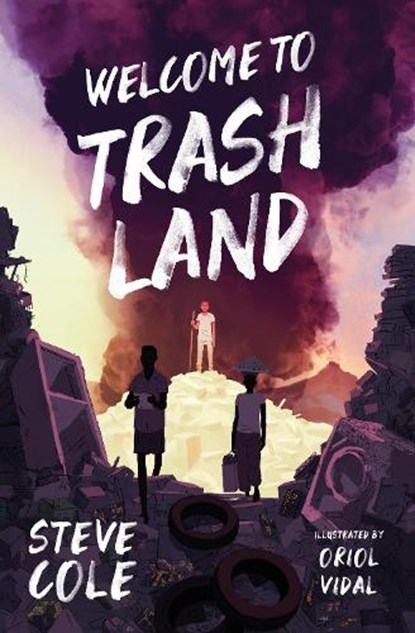 Welcome to Trashland, Steve Cole - Paperback - 9781781129821
