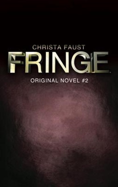 Fringe - The Burning Man (Novel #2), FAUST,  Christa - Paperback - 9781781163115