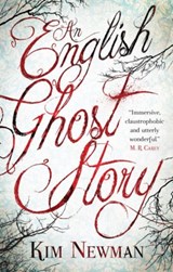 An English Ghost Story - Kim Newman - 9781781165584