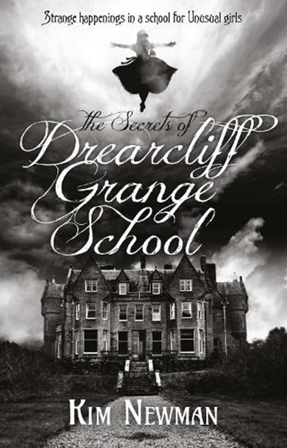 The Secrets of Drearcliff Grange School, Kim Newman - Paperback - 9781781165720