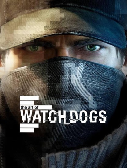 The Art of Watch Dogs, Andy McVittie ; Paul Davies - Gebonden - 9781781169001