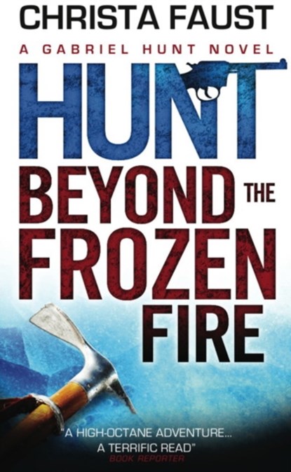 Hunt Beyond the Frozen Fire, Christa Faust - Paperback - 9781781169940