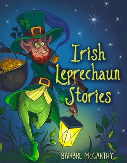 Irish Leprechaun Stories, Bairbre McCarthy - Paperback - 9781781175316
