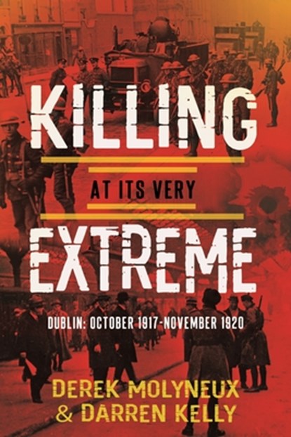 Killing at its Very Extreme, Derek Molyneux ; Darren Kelly - Paperback - 9781781177549