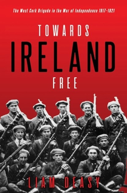Towards Ireland Free, Liam Deasy - Paperback - 9781781177600