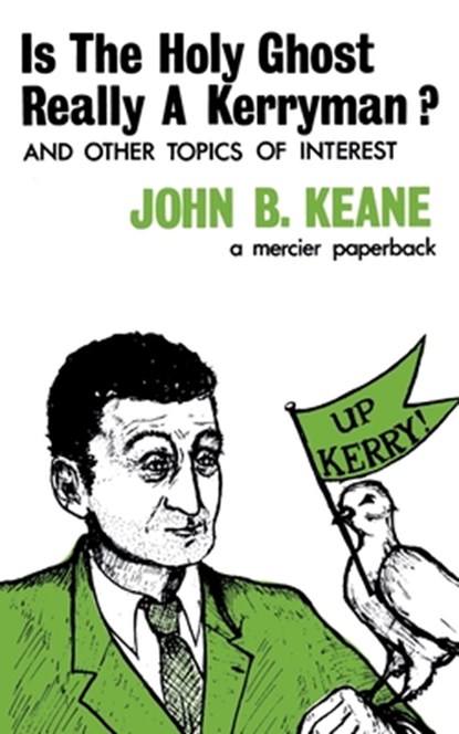 Is The Holy Ghost Really A Kerryman?, John B. Keane - Paperback - 9781781178935