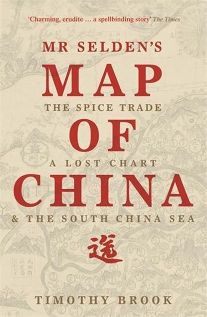 Mr Selden's Map of China, Timothy Brook - Paperback - 9781781250396