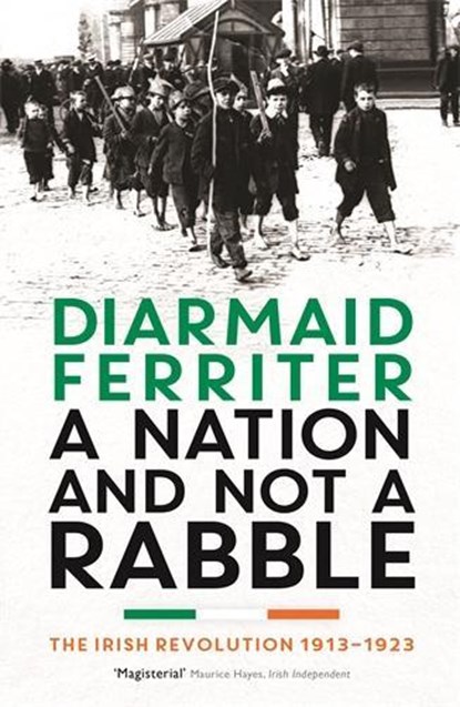 A Nation and not a Rabble, Diarmaid Ferriter - Paperback - 9781781250426