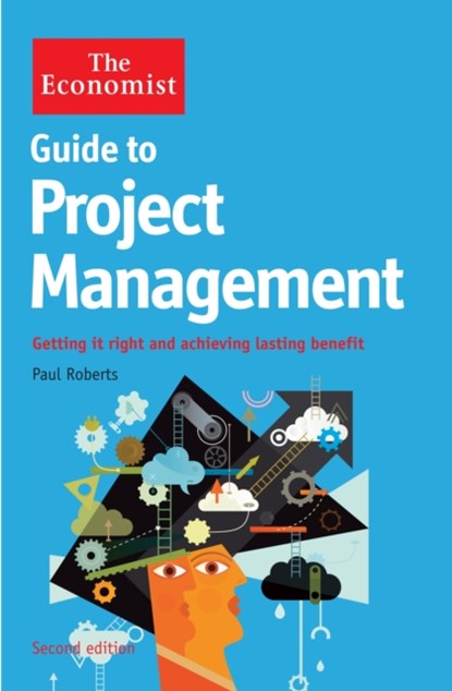 The Economist Guide to Project Management 2nd Edition, Paul Roberts - Paperback - 9781781250693