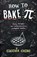 How to Bake Pi, Eugenia Cheng - Paperback - 9781781252888