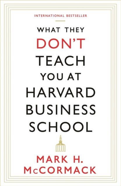 What They Don't Teach You At Harvard Business School, Mark H. McCormack - Paperback - 9781781253397