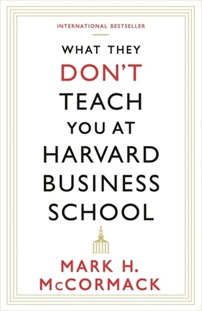 What They Don't Teach You At Harvard Business School, Mark H. McCormack - Paperback - 9781781253397