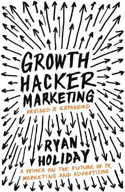 Growth Hacker Marketing, Ryan Holiday - Paperback - 9781781254363