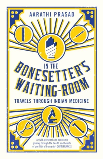 In the Bonesetter's Waiting Room, Aarathi Prasad - Paperback - 9781781254875