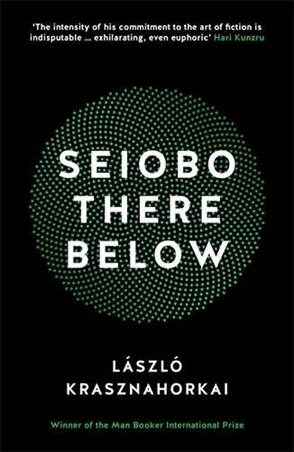 Seiobo There Below, Laszlo Krasznahorkai - Paperback - 9781781255117