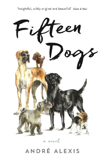 Fifteen Dogs, Andre Alexis - Paperback - 9781781255582