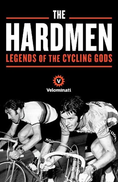 The Hardmen, The Velominati ; Frank Strack ; Brett Kennedy ; John Andrews - Paperback - 9781781256138