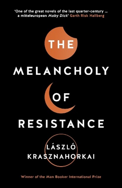 The Melancholy of Resistance, Laszlo Krasznahorkai - Paperback - 9781781256244