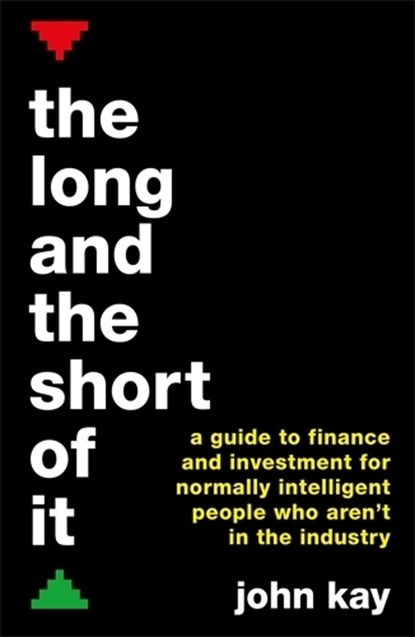 The Long and the Short of It, John Kay - Paperback - 9781781256756