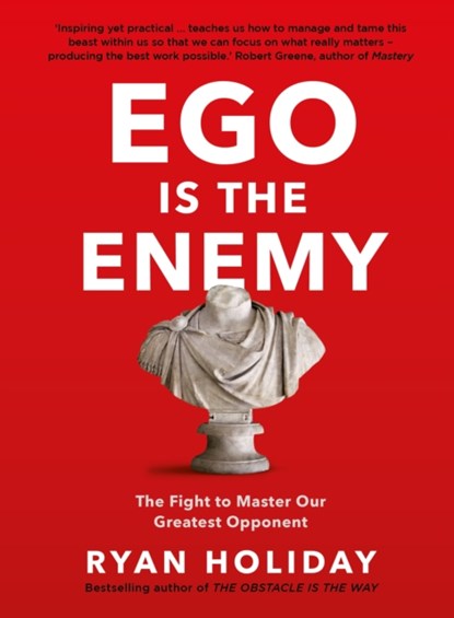 Ego is the Enemy, Ryan Holiday - Paperback - 9781781257029