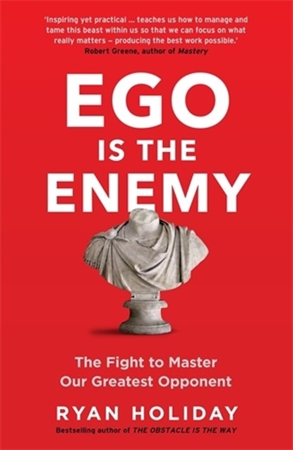 Ego is the Enemy, Ryan Holiday - Paperback - 9781781257029