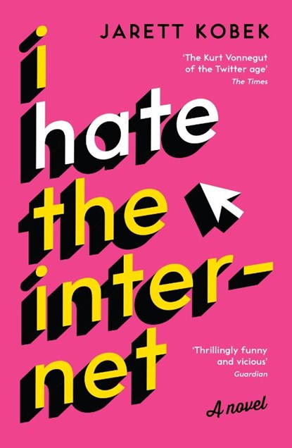 I Hate the Internet, Jarett Kobek - Paperback - 9781781257623