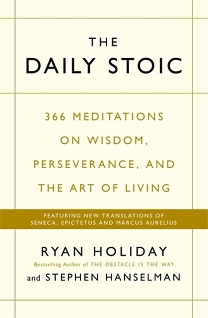 The Daily Stoic, Ryan Holiday ; Stephen Hanselman - Paperback - 9781781257654