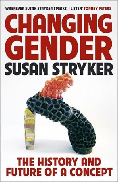 Changing Gender, Susan Stryker - Gebonden - 9781781258163