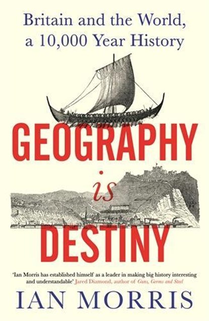 Geography Is Destiny, Ian Morris - Gebonden Gebonden - 9781781258354