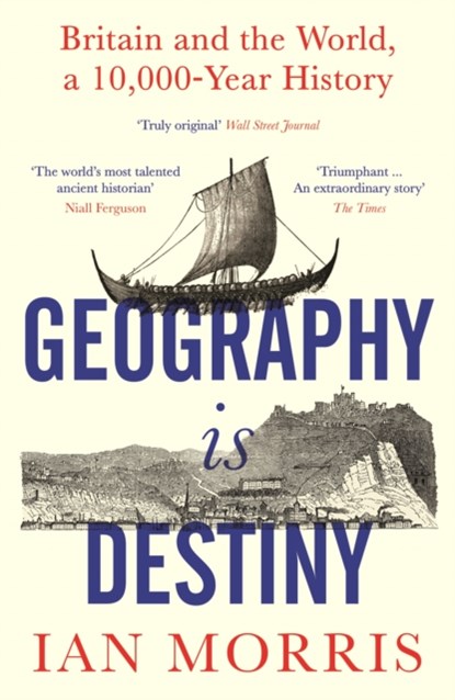 Geography Is Destiny, Ian Morris - Paperback - 9781781258361