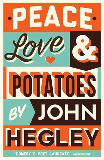 Peace, Love & Potatoes, John Hegley - Paperback - 9781781258385