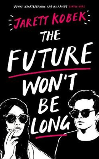 The Future Won't Be Long, Jarett Kobek - Gebonden - 9781781258552