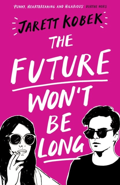 The Future Won't Be Long, Jarett Kobek - Paperback - 9781781258569